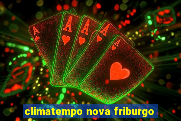 climatempo nova friburgo